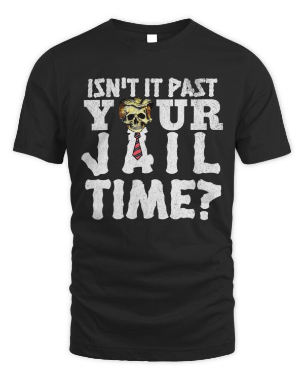 Isn’t It Past Your Jail Time, 70s Funny Sarcastics T-Shirt