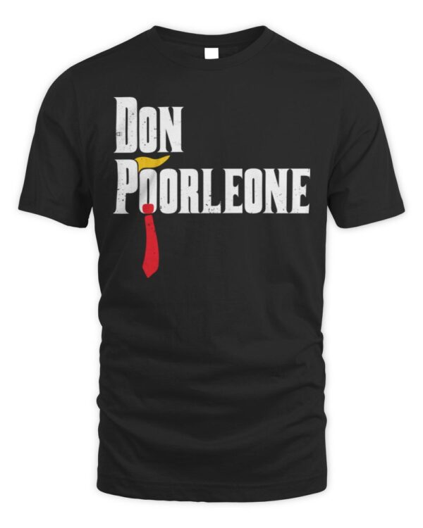 Don Poorleone Anti-Trump Poorleon Vote Funny T-Shirt