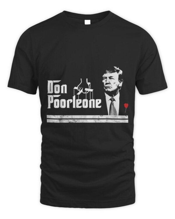 Don Poorleone – Funny Anti Trump T-Shirt