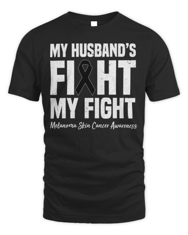 My Husband’s Fight My Fight Melanoma Skin Cancer Awareness T-Shirt