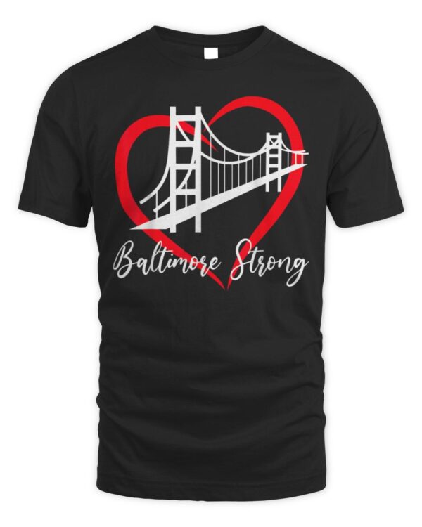 Pray For Baltimore Bridge Baltimore Strong Baltimore Heart T-Shirt