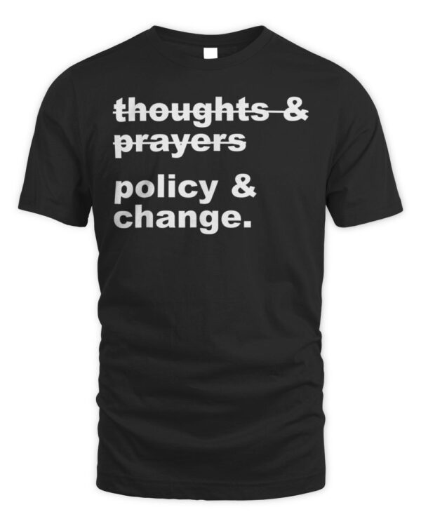 Idea Thought prayers policy change shirt