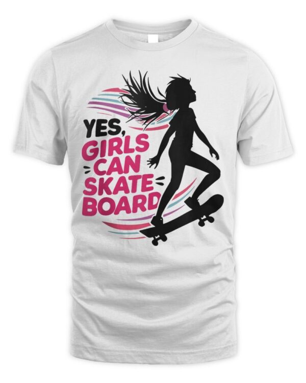 Yes Girls Can Skateboard Funny Skateboarding For Women T-Shirt