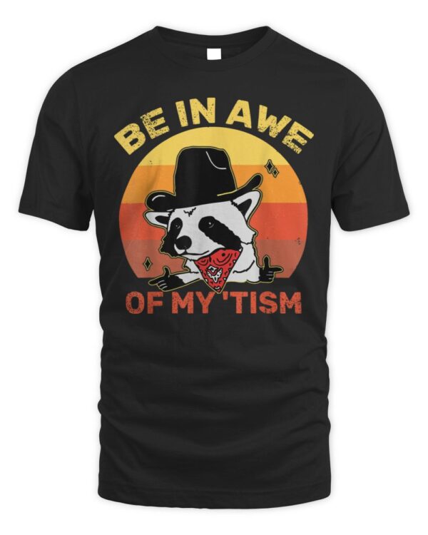 Be In Awe Of My ‘Tism T-Shirt