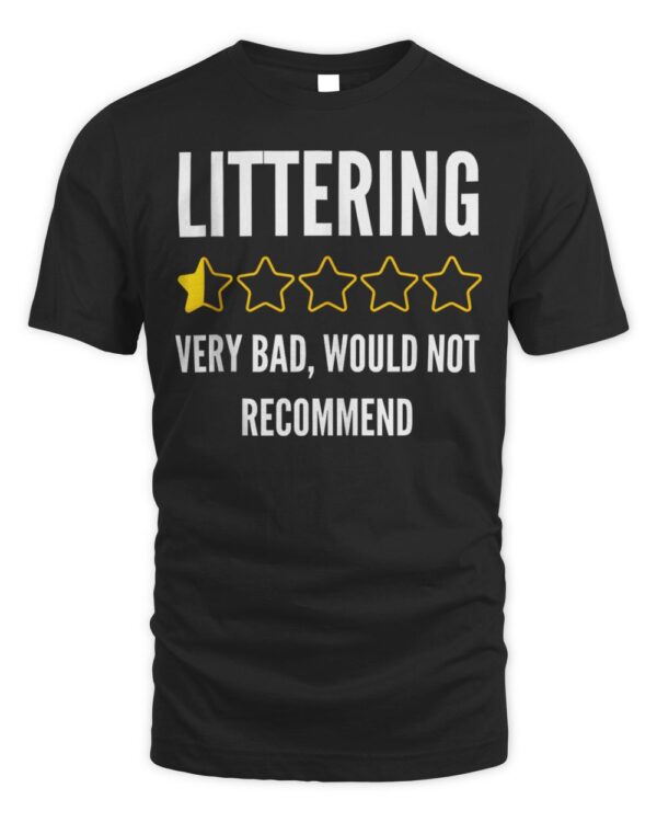Anti Littering Litter Environment Earth Day 2024 Women Men T-Shirt