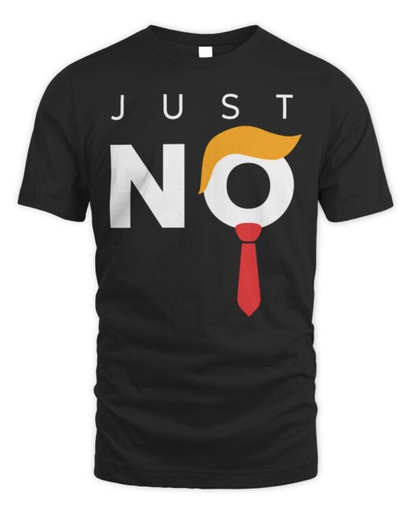 Just NO, Nope Not Again Funny Anti Trump, no more trump T-ShirtT-Shirt