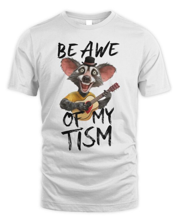 Funny Be In Awe Of My ‘Tism T-Shirt