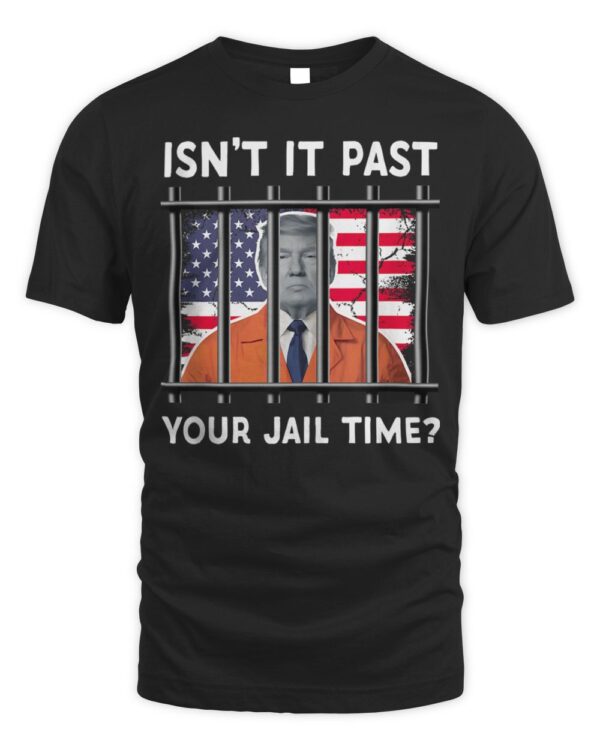 Isn’t it past your jail time? Funny T-Shirt