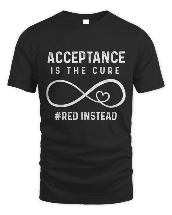 Autism – Red Instead – Acceptance is the Cure #REDinstead T-Shirt