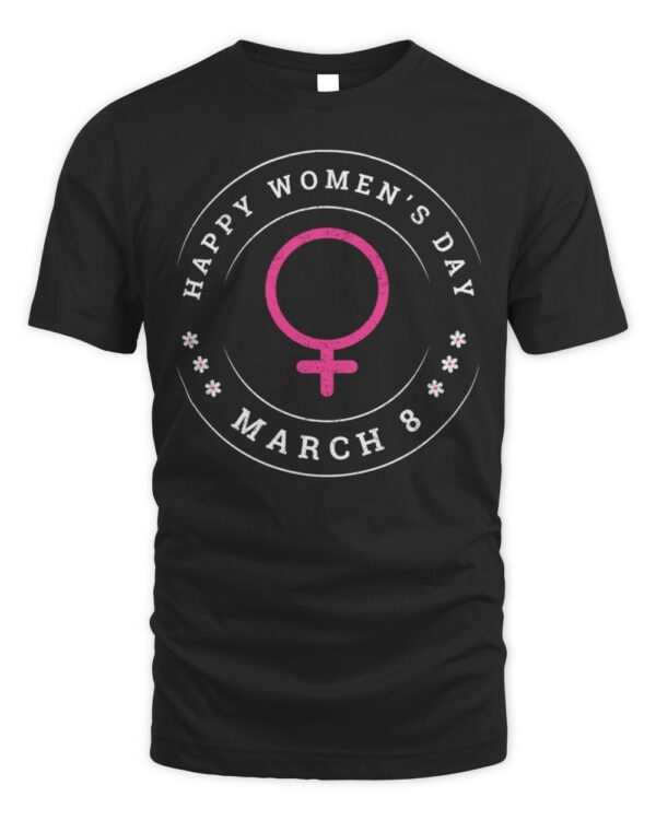 International Women’s Day March 8 Happy Women’s Day T-ShirtT-Shirt