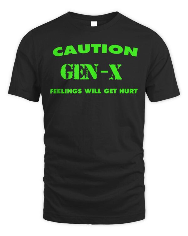 Funny Gen-X Feelings Will Get Hurt Funny Dad Father’s Day T-Shirt