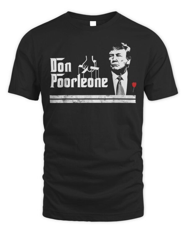 Don Poorleone – Funny Anti Trump T-Shirt