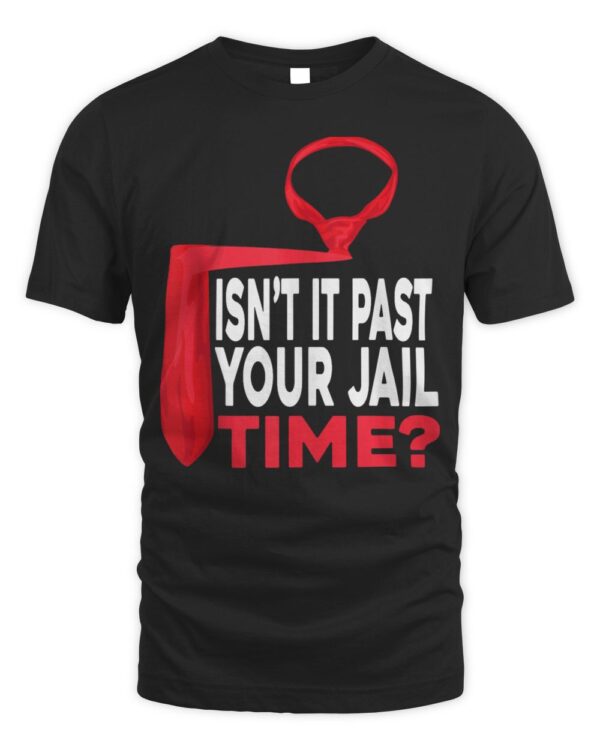 Isn’t It Past Your Jail Time Joke Humour Funny Saying Tank Top