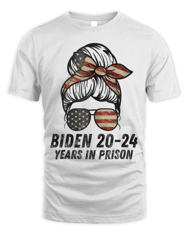 Biden 2024 Years in Prison Anti Joe Biden Messy Bun Election T-Shirt