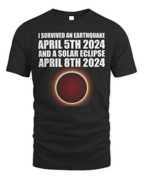 I Survived An Earthquake And A Solar Eclipse April OFFICIAL T-Shirt
