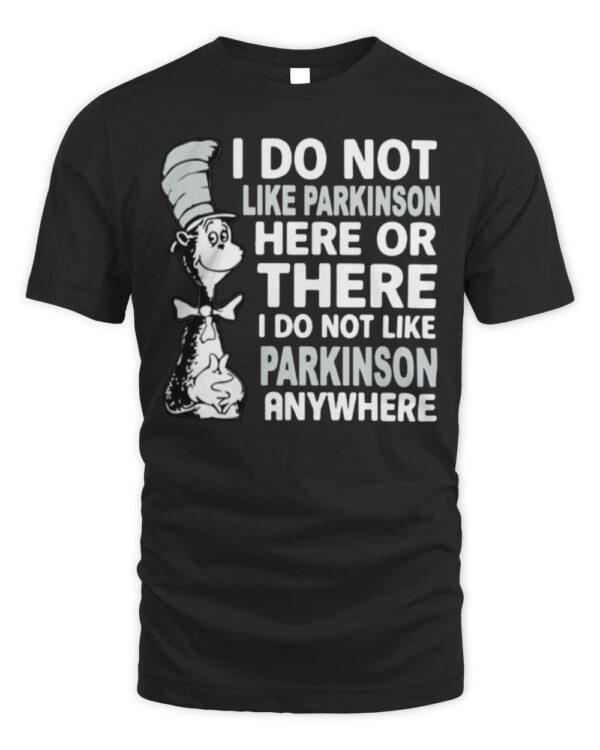 Parkinson – I Do Not Like Parkinson T-Shirt