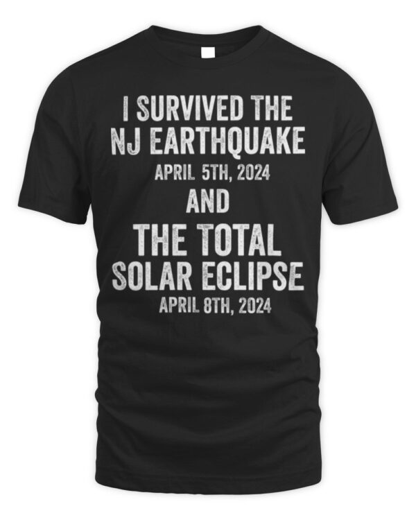 I Survived The NJ Earthquake and the Total Solar Men Women T-Shirt