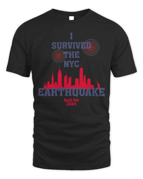 I Survived the NYC Earthquake April 5th 2024 T-shirt