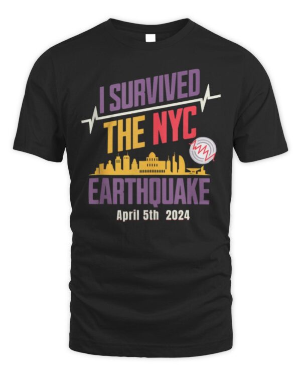 I Survived The NYC Earthquake April 5 2024 T-Shirt