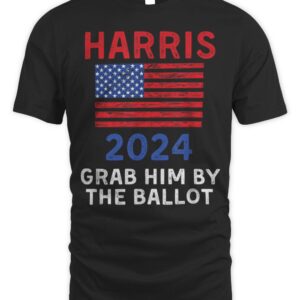 Kamala Harris For President 2024 Grab Him By The Ballot T-Shirt