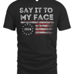 Say-It-To-My-Face T-Shirt