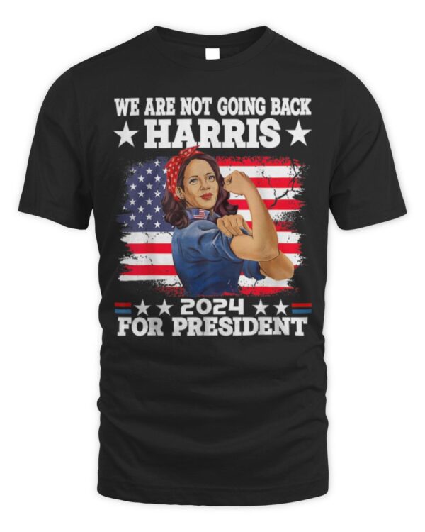 We’re Not Going Back Vote For 2024 President Kamala Harris T-Shirt